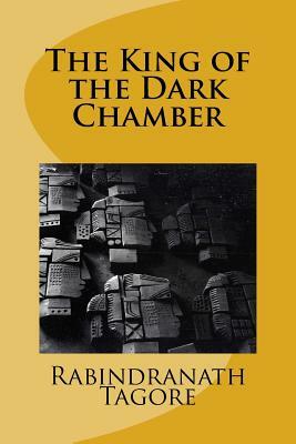 The King of the Dark Chamber by Rabindranath Tagore