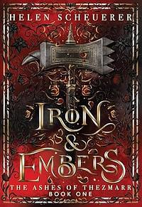 Iron & Embers: An epic fantasy romance by Helen Scheuerer