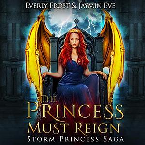 The Princess Must Reign by Jaymin Eve, Everly Frost