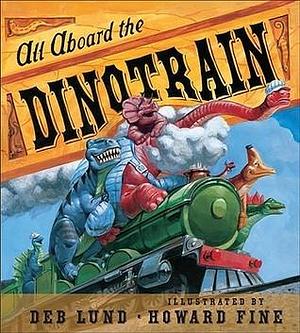 All Aboard the Dinotrain Board Book by Howard Fine, Deb Lund