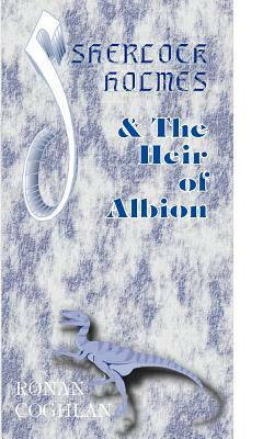 Sherlock Holmes and the Heir of Albion by Ronan Coghlan