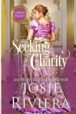 Seeking Charity: Large Print Edition by Josie Riviera