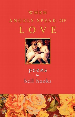 When Angels Speak of Love by bell hooks
