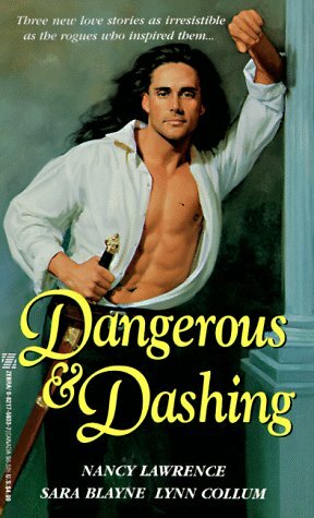 Dangerous And Dashing by Lynn Collum, Sara Blayne, Nancy Lawrence
