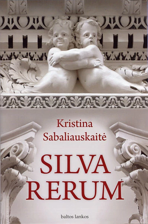 Silva Rerum by Kristina Sabaliauskaitė