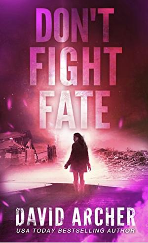 Don't Fight Fate by David Archer