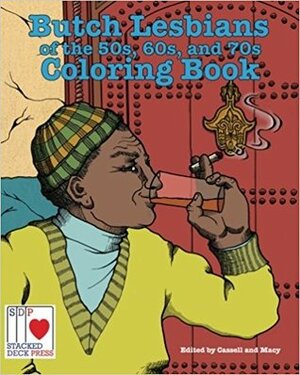 The Butch Lesbians of the 50s, 60s, and 70s Coloring Book by Jon Macy, Avery Cassell