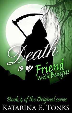 Death Is My Friend With Benefits by KatRocks247, Katarina E. Tonks