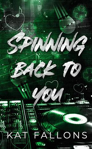 Spinning Back To You by Kat Fallons