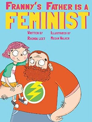 Franny's Father Is a Feminist by Rhonda Leet, Megan Walker