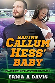 Having Callum Hess' Baby by Erica A. Davis, J.A. Fielding