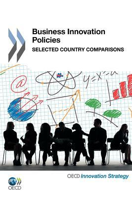 Business Innovation Policies: Selected Country Comparisons by Oecd Publishing