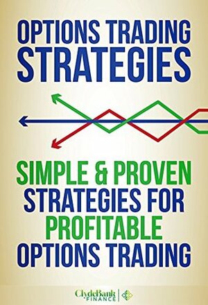 Options Trading Strategies: Simple & Proven Strategies For Profitable Options Trading (Options Trading, Options Trading Strategies, Options Trading For Beginners) by Devon Wilcox