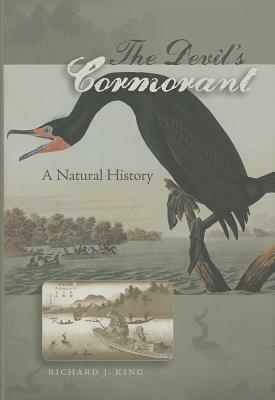 The Devil's Cormorant: A Natural History by Richard J. King