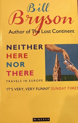 Neither Here Nor There: Travels in Europe by Bill Bryson