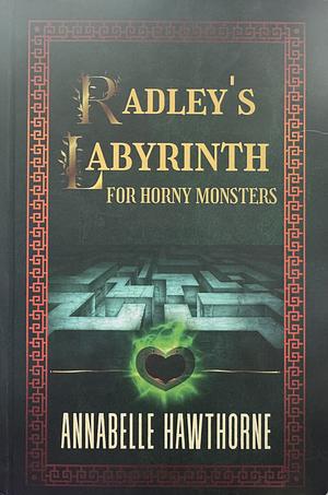 Radley's Labyrinth for Horny Monsters  by Annabelle Hawthorne