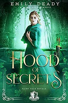 Hood of Secrets: A Robin Hood Romance by Emily Deady
