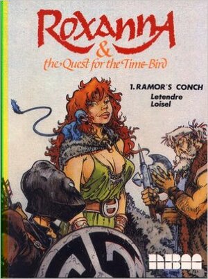 Roxanna and the Quest for the Time Bird - Ramor's Conch by Yves Lencot, Terry Nantier, Régis Loisel, Serge Le Tendre