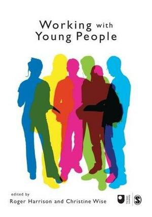 Working with Young People by Christine Wise, Roger Harrison