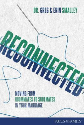 Reconnected: Moving from Roommates to Soulmates in Marriage by Erin Smalley, Greg Smalley