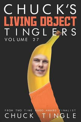 Chuck's Living Object Tinglers: Volume 27 by Chuck Tingle