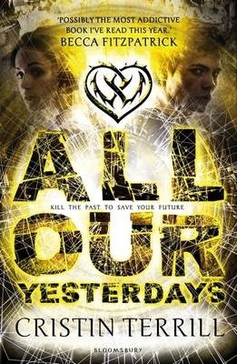 All Our Yesterdays by Cristin Terrill
