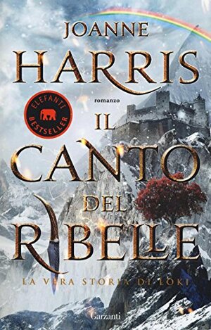 Il canto del ribelle. La vera storia di Loki by Joanne M. Harris