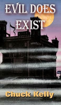 Evil Does Exist by Chuck Kelly