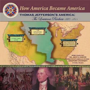 Thomas Jefferson's America: A Nation with No Miltary (1800-1812) by Jack Rakove, Sheila Nelson, Ellyn Sanna