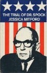 The Trial of Dr. Spock, The Rev. William Sloane Coffin Jr., Michael Ferber, Mitchell Goodman, and Marcus Raskin by Jessica Mitford