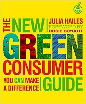 The New Green Consumer Guide by Julia Hailes