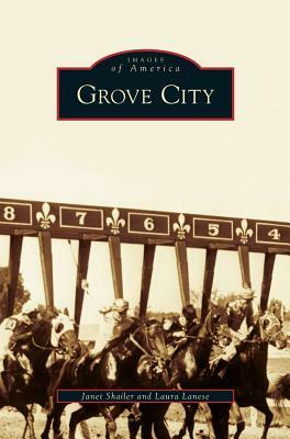 Grove City by Laura Lanese, Janet Shailer
