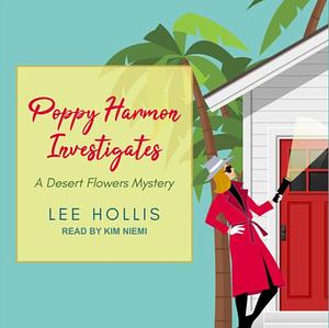 Poppy Harmon Investigates by Lee Hollis