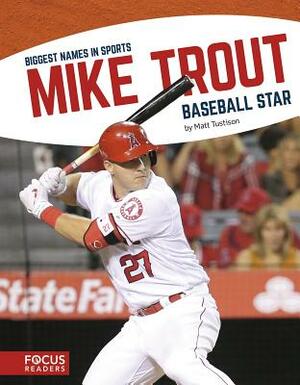 Mike Trout: Baseball Star by Matt Tustison