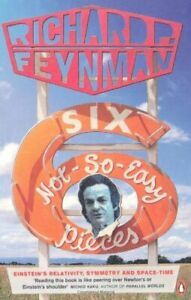 Six Not-So-Easy Pieces: Einstein's Relativity, Symmetry, and Space-Time by Richard P. Feynman