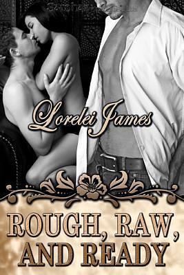 Rough, Raw, and Ready by Lorelei James