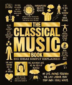 The Classical Music Book: Big Ideas Simply Explained by D.K. Publishing