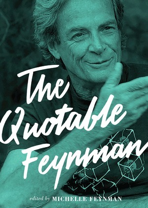 The Quotable Feynman by Brian Cox, Michelle Feynman, Yo-Yo Ma, Richard P. Feynman