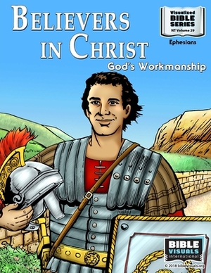 Believers in Christ: God's Workmanship: New Testament Volume 29: Ephesians by R. Iona Lyster, Bible Visuals International