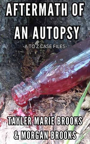 Aftermath of an Autopsy by Morgan Brooks, Tayler Marie Brooks