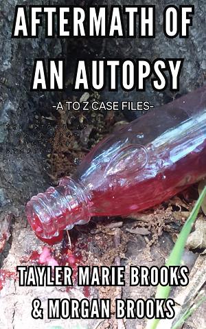 Aftermath of an Autopsy by Tayler Marie Brooks, Morgan Brooks