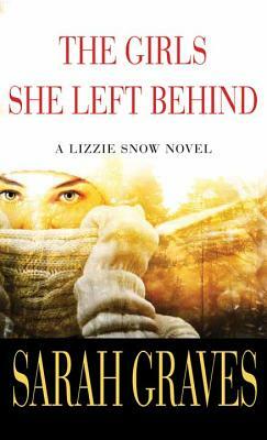 The Girls She Left Behind: A Lizzie Snow Novel by Sarah Graves
