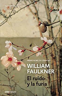 El Ruido Y La Furia (the Sound and the Fury) by William Faulkner