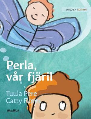 Perla, vår fjäril: Swedish Edition of Pearl, Our Butterfly by Tuula Pere