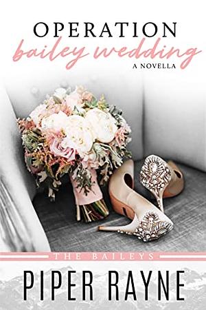 Operation Bailey Wedding by Piper Rayne