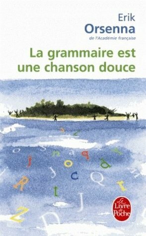 La grammaire est une chanson douce by Erik Orsenna