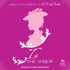 Io: The Shrew by S.M. LaViolette, Minerva Spencer