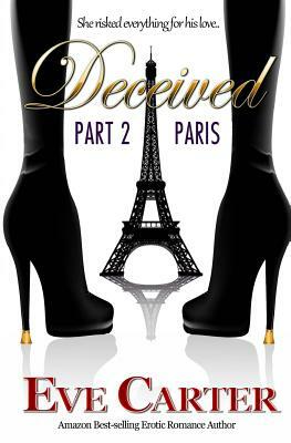 Deceived - Part 2 Paris by Eve Carter