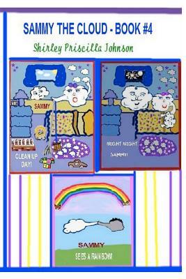 Sammy The Cloud - Book # 3 by Shirley Priscilla Johnson