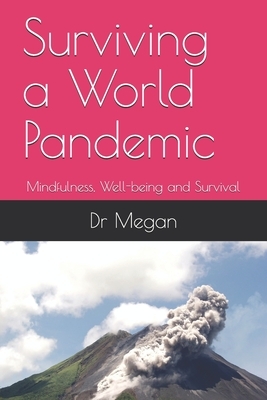 Surviving a World Pandemic: Mindfulness, Well-being and Survival by Megan